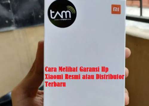 Cara Melihat Garansi Hp Xiaomi