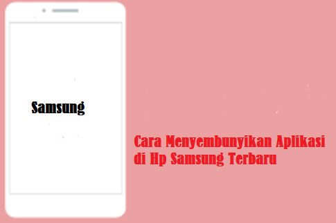 Cara Menyembunyikan Aplikasi di Hp Samsung