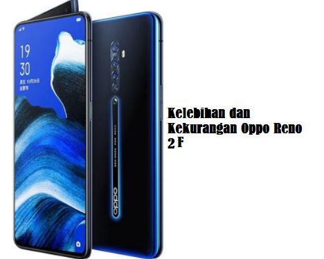 Kelebihan dan Kekurangan Oppo Reno 2 F