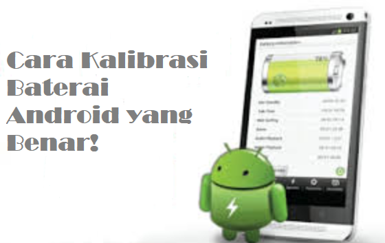 Cara-Kalibrasi-Baterai-Android-yang-Benar