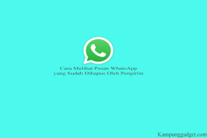 Cara Melihat Pesan WhatsApp yang Sudah Dihapus Cara Melihat Pesan WhatsApp yang Sudah Dihapus