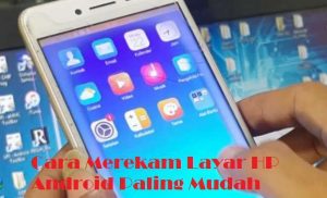 Cara Merekam Layar HP Android Paling Mudah Cara Merekam Layar HP Android Paling Mudah
