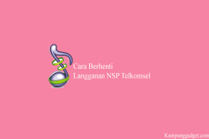 Cara Berhenti NSP Telkomsel Terbaru Cara Berhenti NSP Telkomsel Terbaru