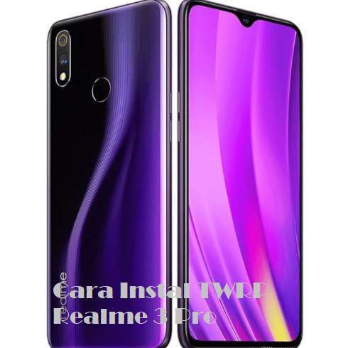 Cara Instal TWRP Realme 3 Pro