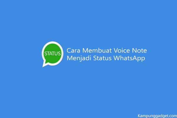 Cara Membuat Voice Note Menjadi Status WhatsApp