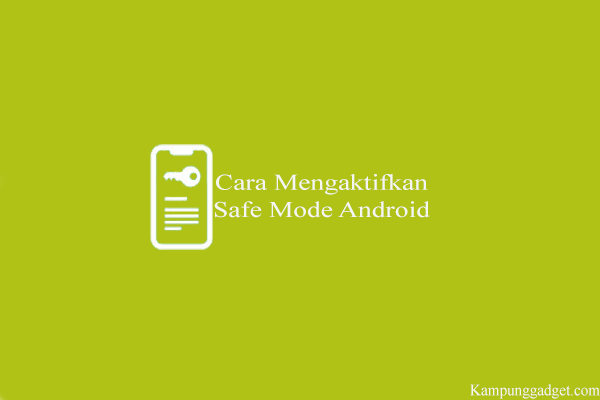 Cara Mengaktifkan Safe Mode Android Semua Tipe