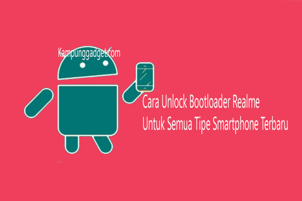 Cara Unlock Bootloader Realme Untuk Semua Tipe Terbaru