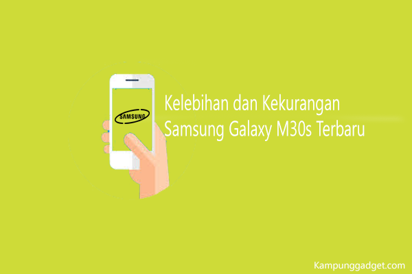 Kelebihan dan Kekurangan Samsung Galaxy M30s Terbaru