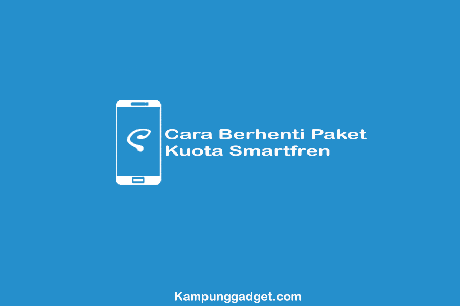 Cara Berhenti Paket Kuota Smartfren