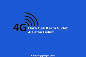Cara Cek Kartu Sudah 4G Atau Belum