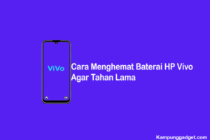 Cara Menghemat Baterai HP Vivo Agar Tahan Lama