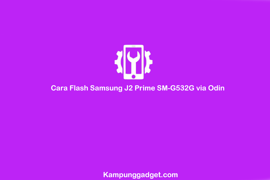 Cara Flash Samsung J2 Prime SM-G532G via Odin