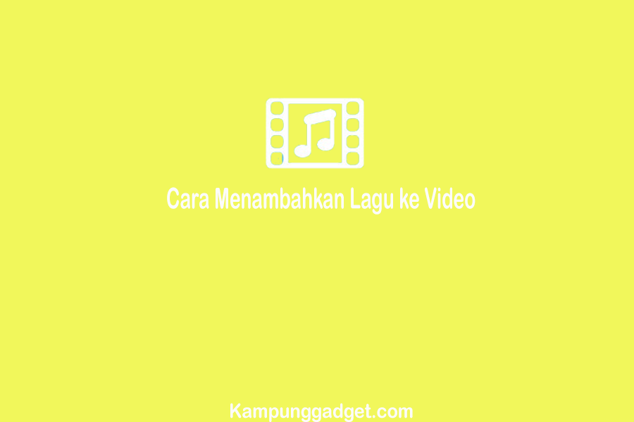 Cara Menambahkan Lagu ke Video