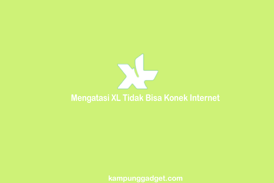 Cara Mengatasi XL Tidak Bisa Konek Internet di Android