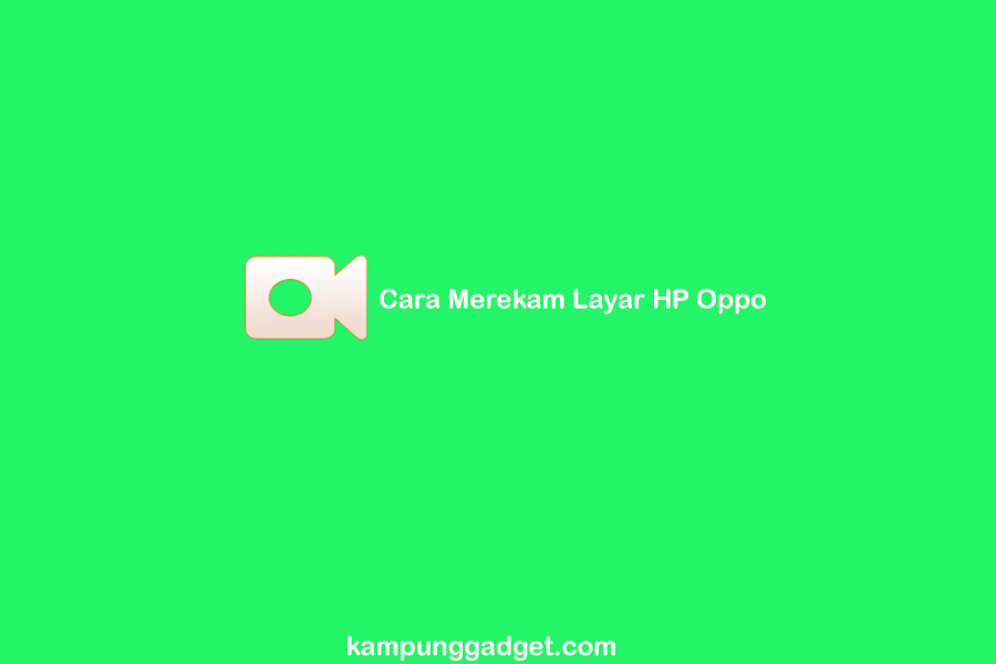 Cara Merekam Layar HP Oppo