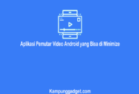 Aplikasi Pemutar Video Android yang Bisa di Minimize Terbarik