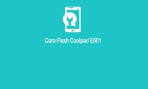 Cara Flash Coolpad E501 Mode 9008 Via YGDP Tool