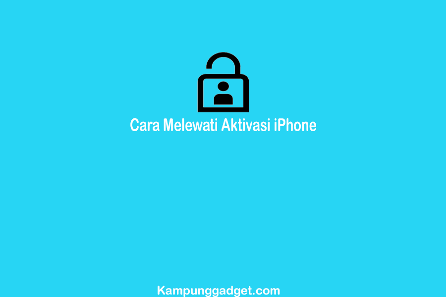 Cara Melewati Aktivasi iPhone yang Benar