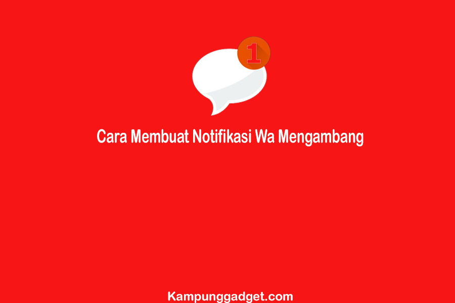 Cara Membuat Notifikasi Wa Mengambang di Android