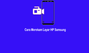 Cara Merekam Layar HP Samsung Untuk Semua Tipe