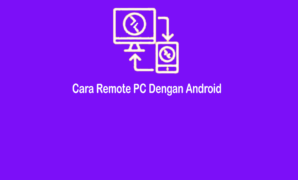 Cara Remote PC Dengan Android Jarak Jauh