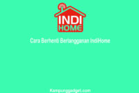 Cara Berhenti Berlangganan IndiHome Dengan Mudah
