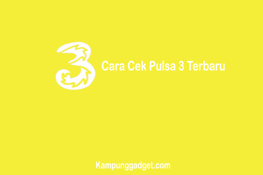 Cara Cek Pulsa 3 Terbaru dan yang Sudah Terpakai