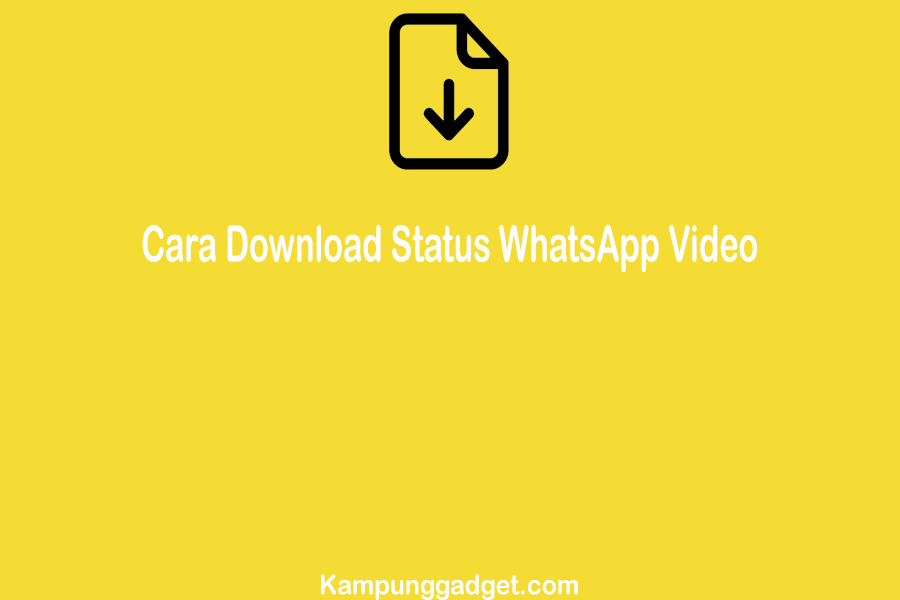 Cara Download Status WhatsApp Video Teman