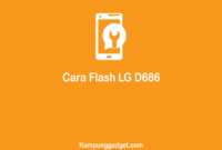 Cara Flash LG D686 Secara Online dan Offline Untuk Pemula