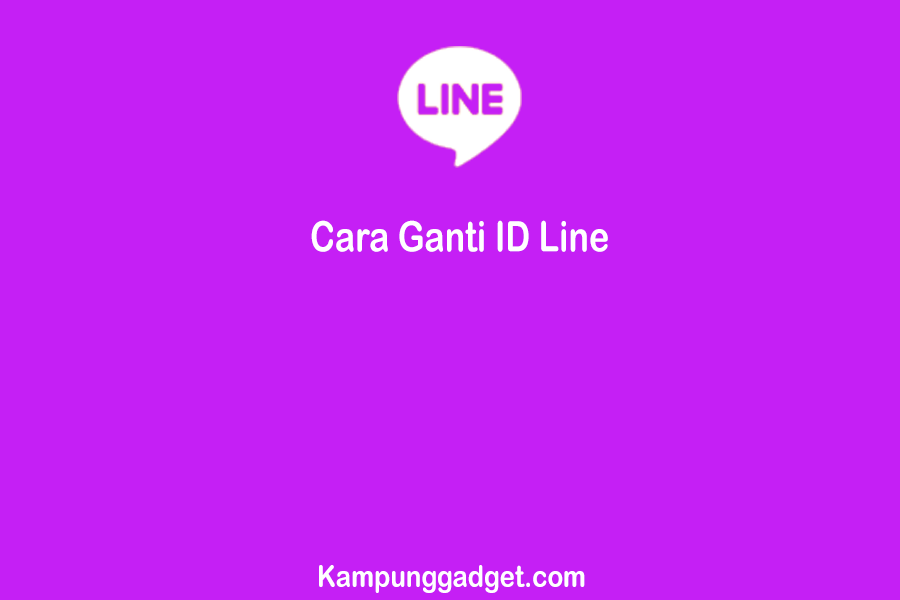 Cara Ganti ID Line Tanpa Harus Ganti Nomor