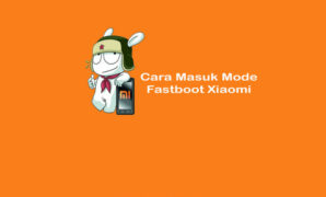 Cara Masuk Mode Fastboot Xiaomi Dengan Aman