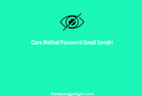 Cara Melihat Password Gmail Sendiri Paling Mudah dan Cepat