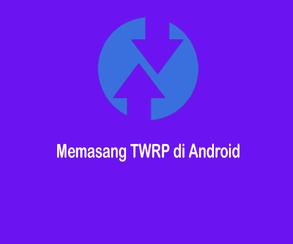 Memasang TWRP di HP Android