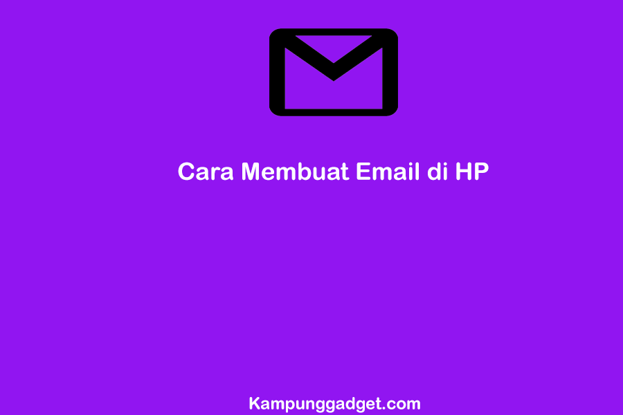 Cara Membuat Email di HP Langsung Jadi