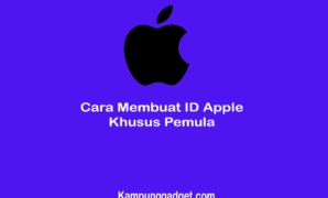 Cara Membuat ID Apple Baru Khusus Untuk Pemula