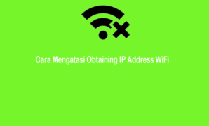 Cara Mengatasi Obtaining IP Address WiFi