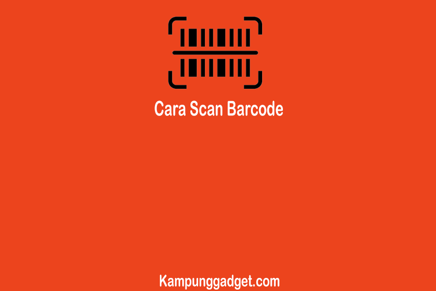 Cara Scan Barcode di Android dan iPhone Paling Mudah