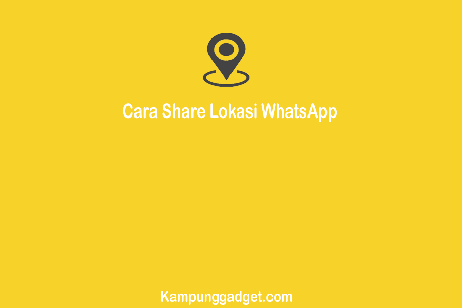 Cara Share Lokasi WhatsApp Dengan Mudah dan Akurat