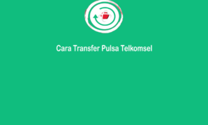 Cara Transfer Pulsa Telkomsel Terlengkap