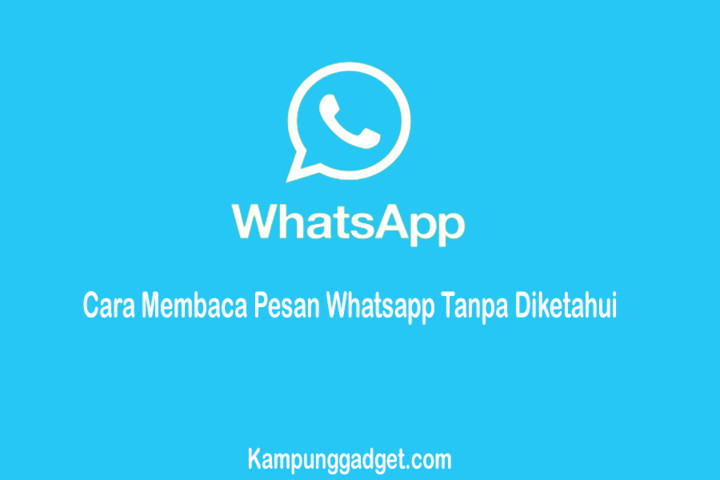 Rahasia Cara Membaca Pesan Whatsapp Tanpa Diketahui Pengirim