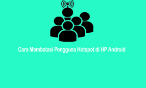 Cara Membatasi Pengguna Hotspot di HP Android