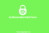 Cara Membuka Aplikasi Android Terkunci Tanpa Ribet Cara Membuka Aplikasi Android Terkunci Tanpa Ribet