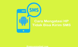 Cara Mengatasi HP Tidak Bisa Kirim SMS yang Paling Ampuh dan Aman