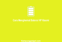 Cara Menghemat Baterai HP Xiaomi Yang Boros