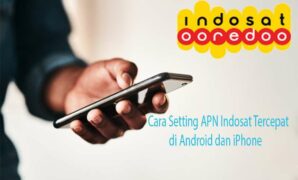 Cara Setting APN Indosat Tercepat di Android dan iPhone