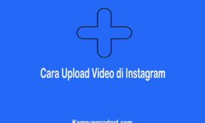 Cara Upload Video di Instagram Durasi Panjang Agar Tidak Terpotong