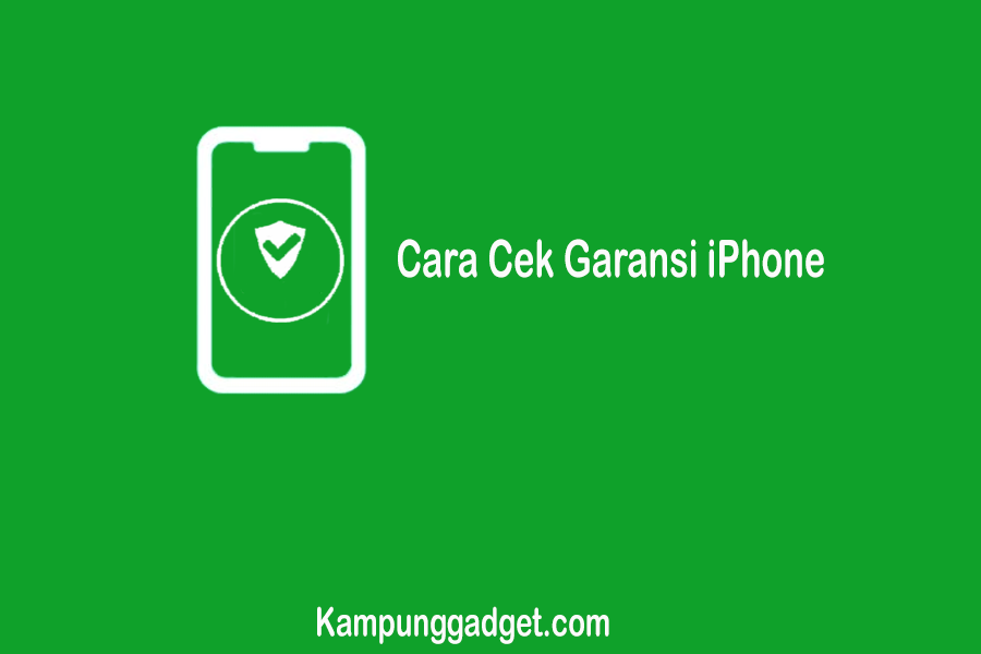 Cara Cek Garansi iPhone yang Asli Dengan Mudah