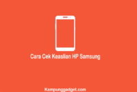 Cara Cek HP Samsung Asli atau Tidak Dengan Mudah Cara Cek HP Samsung Asli atau Tidak Dengan Mudah