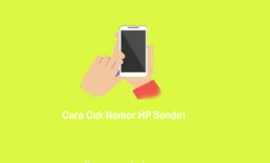 Cara Cek Nomor HP Sendiri Mudah & Tidak Ribet