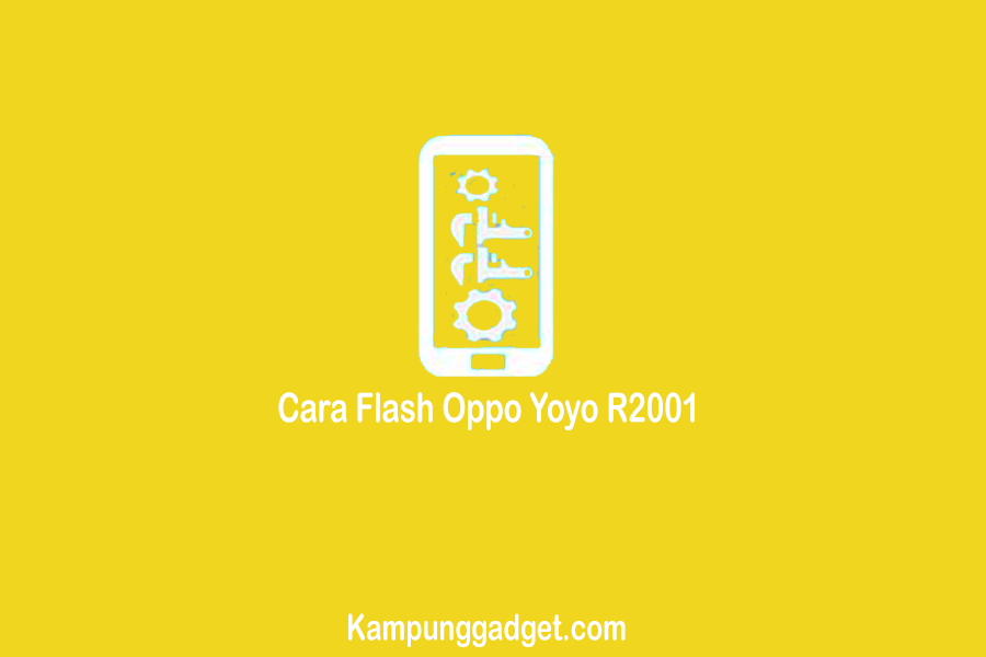 Cara Flash Oppo Yoyo R2001 Bootloop Via Flashtool